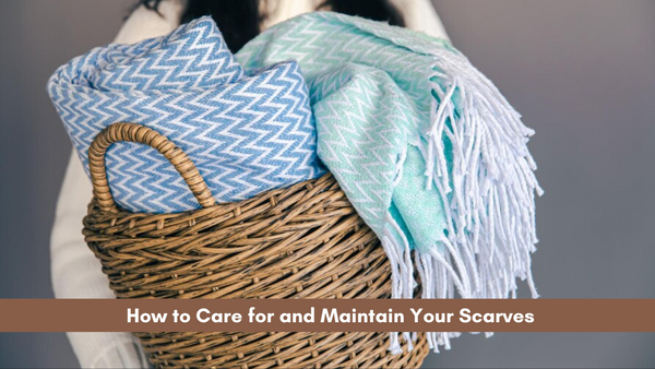 How to Care for and Maintain Your Scarves