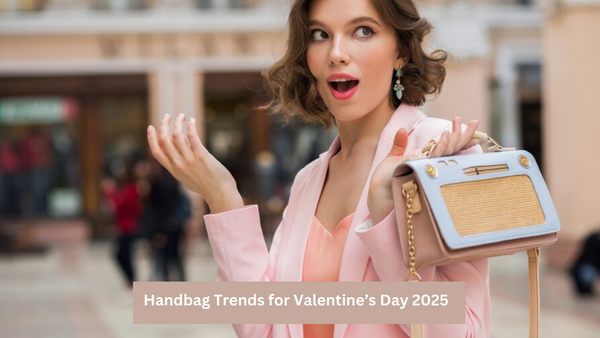 Carry Love in Style: Handbag Trends for Valentine’s Day 2025