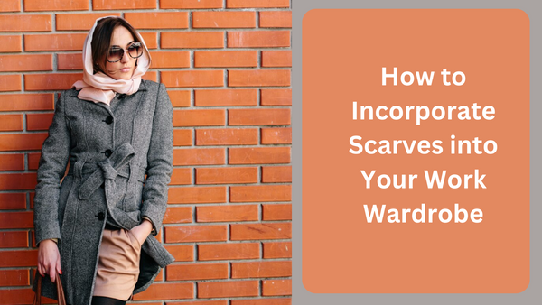 How to Incorporate Scarves into Your Work Wardrobe