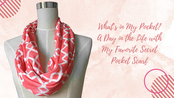 What’s in My Pocket? A Day in the Life with My Favorite Secret Pocket Scarf
